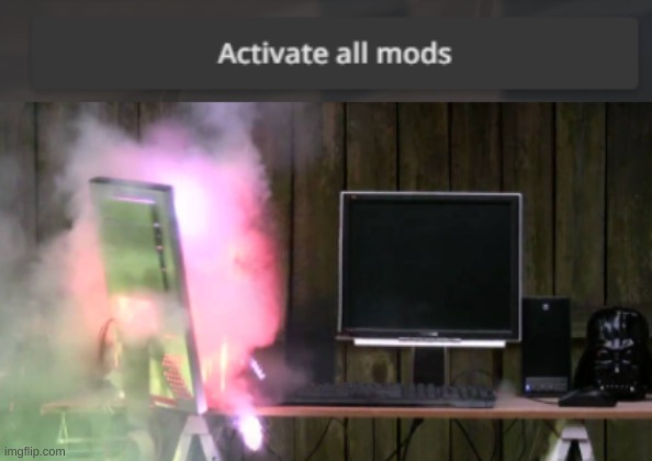 me with my 377 beamng mods: | image tagged in pc exploding | made w/ Imgflip meme maker