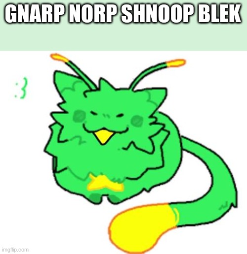 Gnarpy | GNARP NORP SHNOOP BLEK | image tagged in gnarpy | made w/ Imgflip meme maker