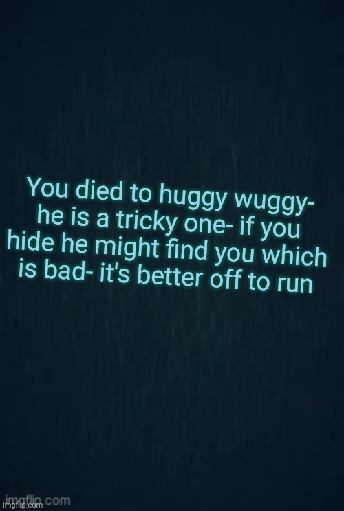 Guiding light | You died to huggy wuggy- he is a tricky one- if you hide he might find you which is bad- it's better off to run | image tagged in guiding light | made w/ Imgflip meme maker