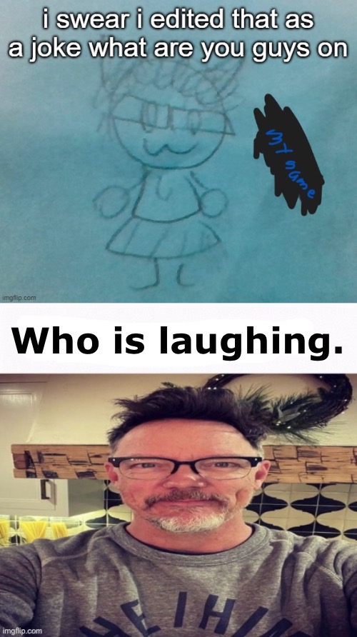 Such a funny joke haha | Who is laughing. | made w/ Imgflip meme maker