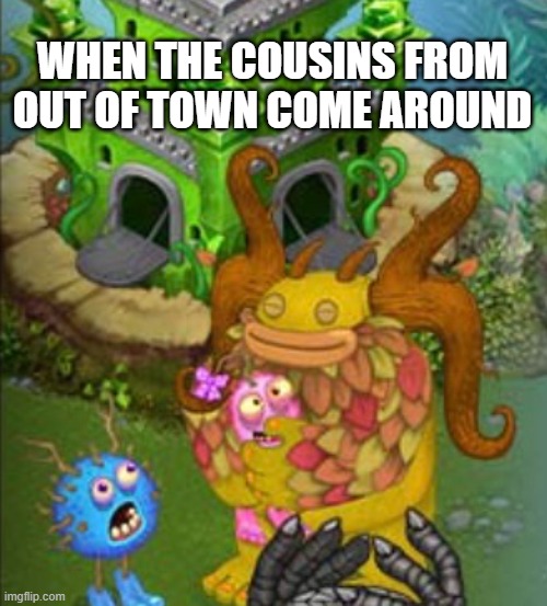 Rare Entbrat squeezing Rare Furcorn | WHEN THE COUSINS FROM OUT OF TOWN COME AROUND | image tagged in my singing monsters,video game,hug,cousin | made w/ Imgflip meme maker