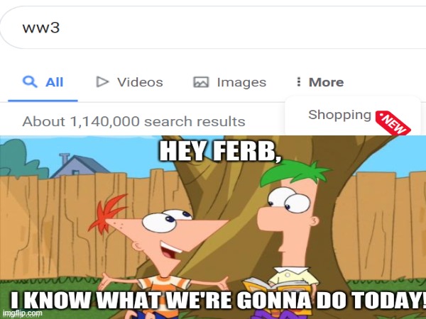 image tagged in ww3,phineas and ferb | made w/ Imgflip meme maker