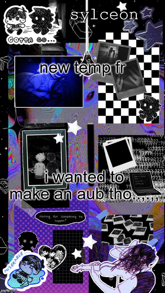 sylc | new temp fr; i wanted to make an aub tho..,.,, | image tagged in sylc | made w/ Imgflip meme maker