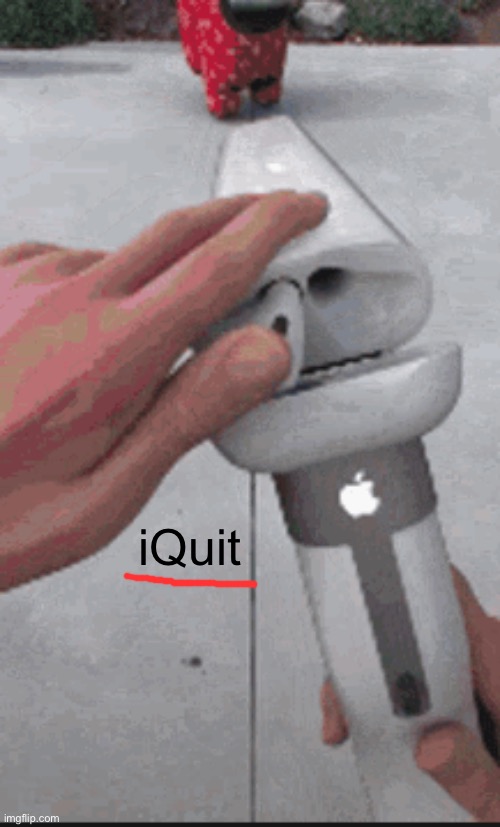 airpod shotty | iQuit | image tagged in airpod shotty | made w/ Imgflip meme maker