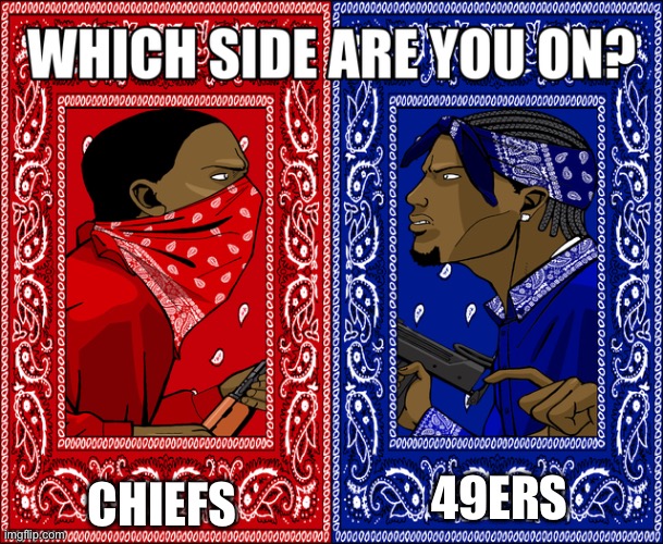 I’m on 49ers side | CHIEFS; 49ERS | image tagged in which side are you on | made w/ Imgflip meme maker