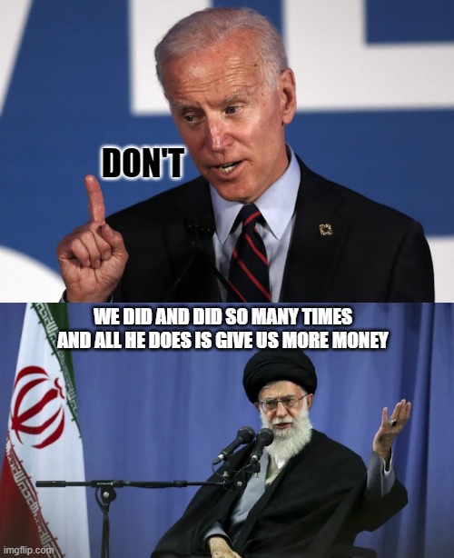 Joe The Empty Threat Maker | DON'T; WE DID AND DID SO MANY TIMES 
AND ALL HE DOES IS GIVE US MORE MONEY | image tagged in i don't think so joe,don't | made w/ Imgflip meme maker