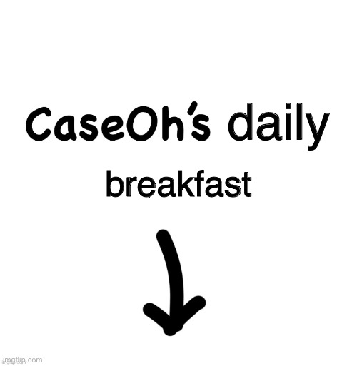 daily; breakfast | made w/ Imgflip meme maker