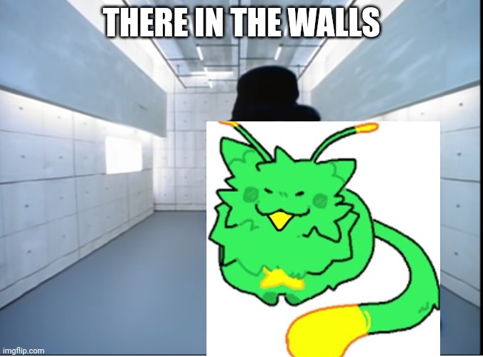 THERE IN THE WALLS | image tagged in jamiroquai virtual insanity freeze frame | made w/ Imgflip meme maker