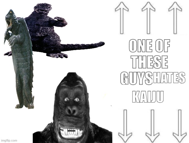 one of these guys hates kaiju | KAIJU; HATES | image tagged in one of these guys are racist | made w/ Imgflip meme maker