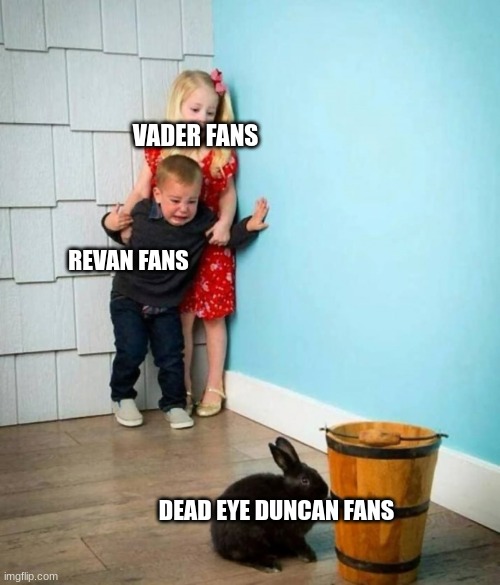 Boy and Girl scared of Bunny | VADER FANS; REVAN FANS; DEAD EYE DUNCAN FANS | image tagged in boy and girl scared of bunny | made w/ Imgflip meme maker