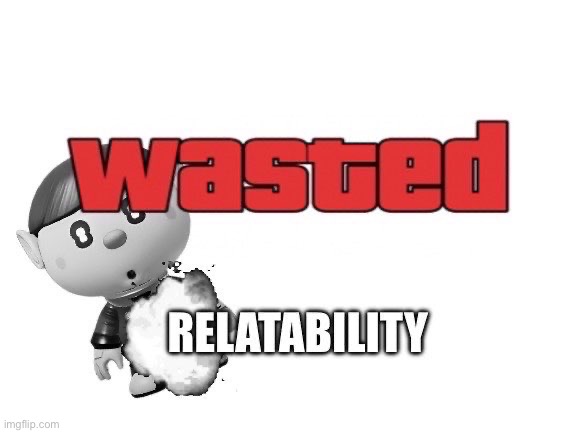 Killed by relatability | image tagged in killed by relatability | made w/ Imgflip meme maker