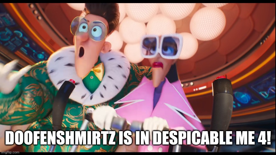 Our lord has returned! | DOOFENSHMIRTZ IS IN DESPICABLE ME 4! | image tagged in doofenshmirtz,despicable me | made w/ Imgflip meme maker