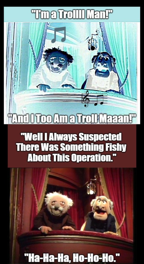 Statler and Waldorf Have Troll | image tagged in soulful eyerolls,statler and waldorf,blues brothers,trolling,muppets,singing | made w/ Imgflip meme maker