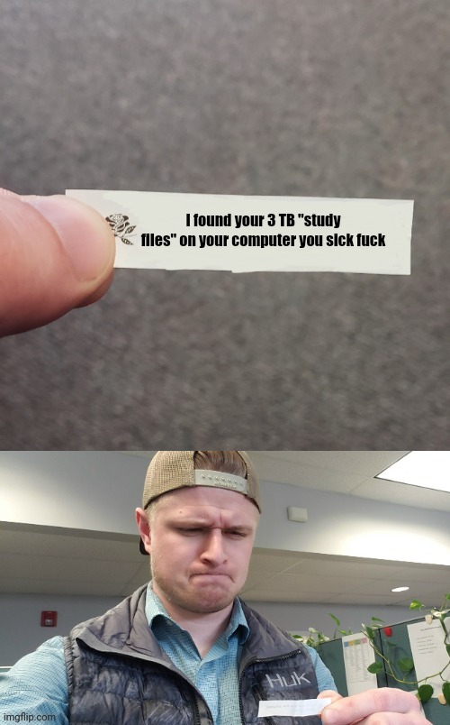 Fortune Cookie Reaction | I found your 3 TB "study files" on your computer you sick fuck | image tagged in fortune cookie reaction | made w/ Imgflip meme maker