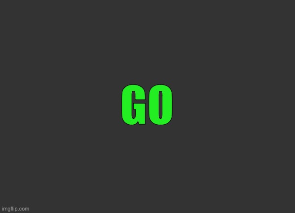Grey Background | GO | image tagged in grey background | made w/ Imgflip meme maker