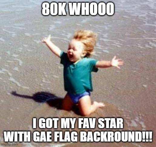 No more custom icon... for now | 80K WHOOO; I GOT MY FAV STAR WITH GAE FLAG BACKROUND!!! | image tagged in celebration | made w/ Imgflip meme maker