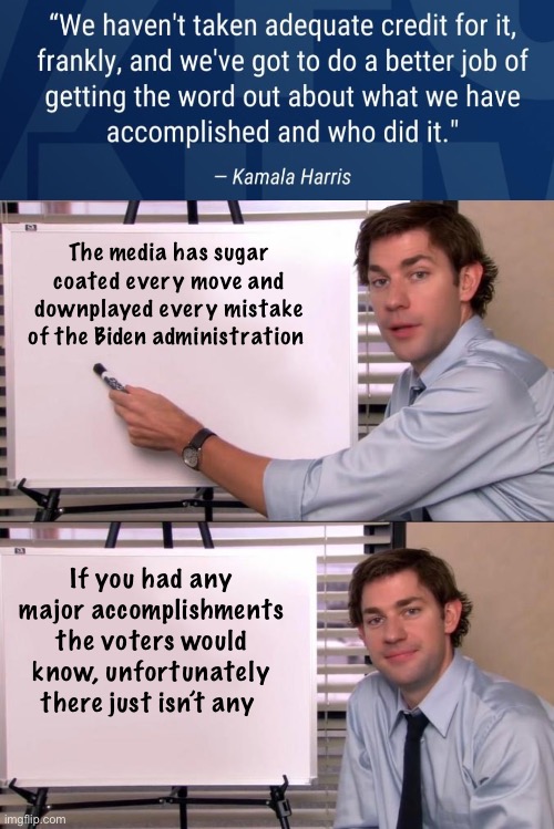 Dereliction of duty isn’t much to brag about | The media has sugar coated every move and downplayed every mistake of the Biden administration; If you had any major accomplishments the voters would know, unfortunately there just isn’t any | image tagged in jim halpert explains,politics lol,memes,government corruption | made w/ Imgflip meme maker