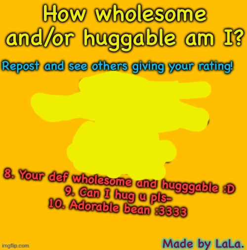 u can only choose between 3 | image tagged in how wholesome/huggable am i | made w/ Imgflip meme maker