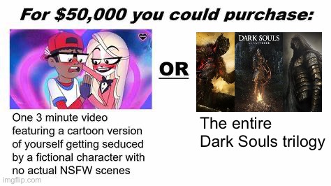 ㅤ | The entire Dark Souls trilogy | image tagged in for 50 000 you could purchase | made w/ Imgflip meme maker