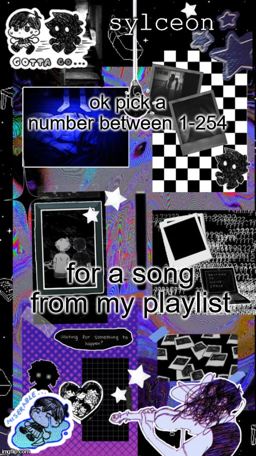 sylc | ok pick a number between 1-254; for a song from my playlist | image tagged in sylc | made w/ Imgflip meme maker