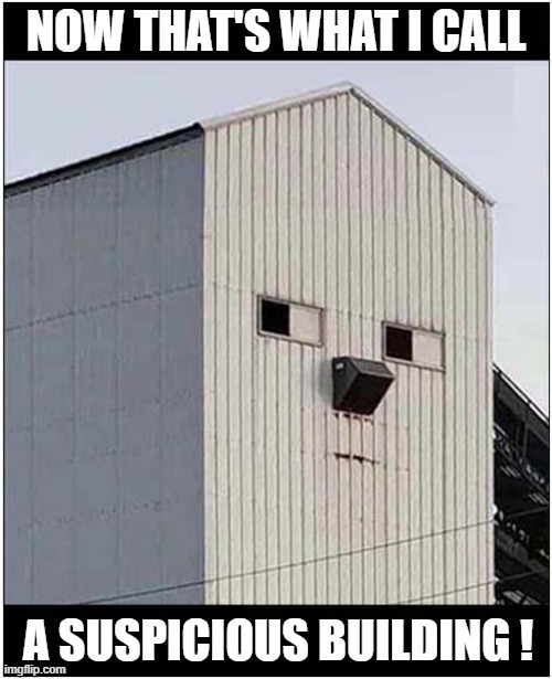 Things That Make You 'Mmmm' ! | NOW THAT'S WHAT I CALL; A SUSPICIOUS BUILDING ! | image tagged in now thats what i call,suspicious,building | made w/ Imgflip meme maker