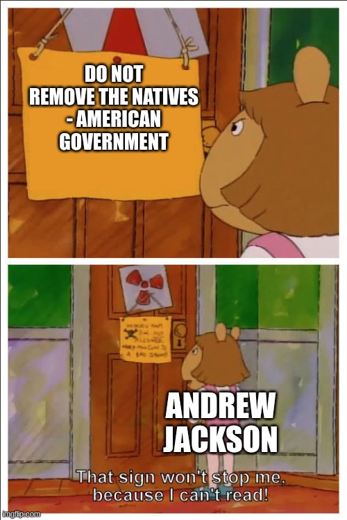 petition to remove jackson of the 20 | DO NOT REMOVE THE NATIVES
- AMERICAN GOVERNMENT; ANDREW JACKSON | image tagged in this sign won't stop me because i cant read,andrew jackson,asshole,history memes | made w/ Imgflip meme maker