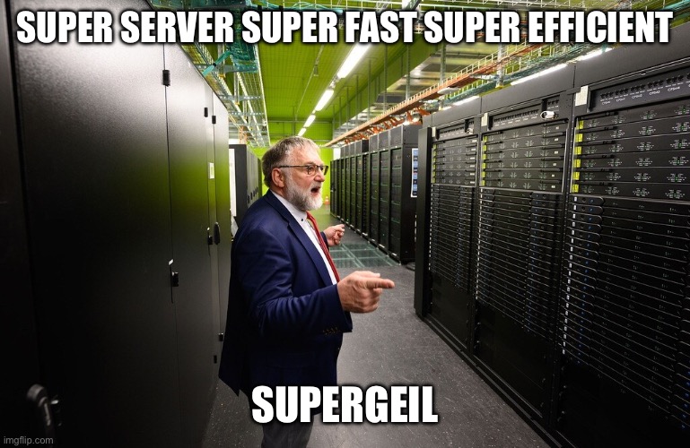 Prof. Dr. Wolfgang E. Nagel | SUPER SERVER SUPER FAST SUPER EFFICIENT; SUPERGEIL | image tagged in prof dr wolfgang e nagel | made w/ Imgflip meme maker