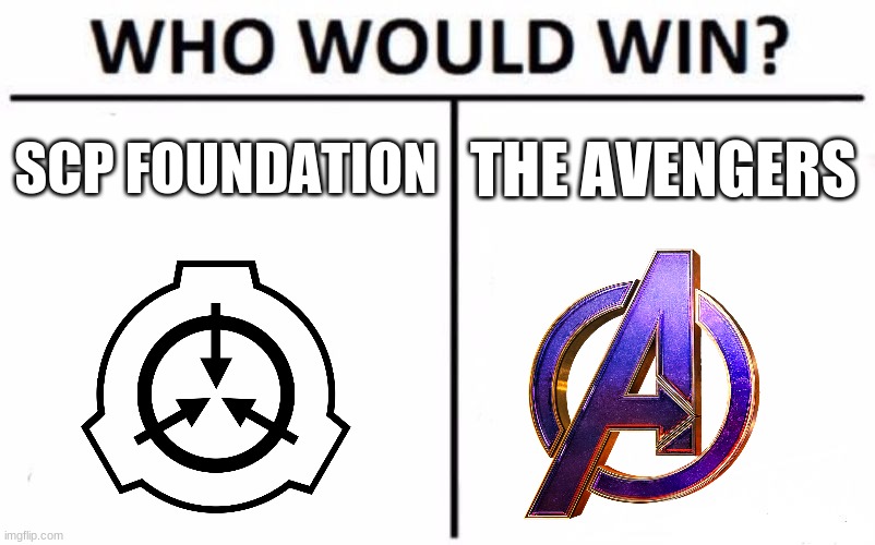 Who Would Win? Meme | SCP FOUNDATION; THE AVENGERS | image tagged in memes,who would win,scp,avengers | made w/ Imgflip meme maker