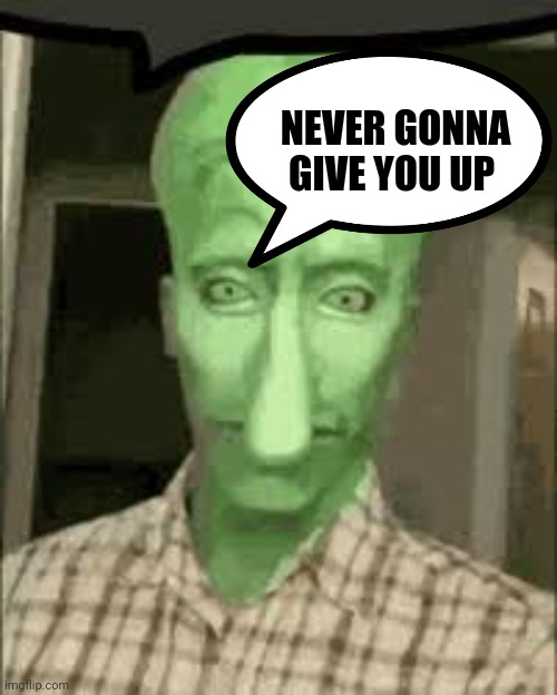 Squird speech bubble | NEVER GONNA GIVE YOU UP | image tagged in squird speech bubble | made w/ Imgflip meme maker