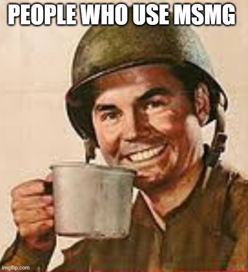 Stfu | PEOPLE WHO USE MSMG | image tagged in stfu | made w/ Imgflip meme maker