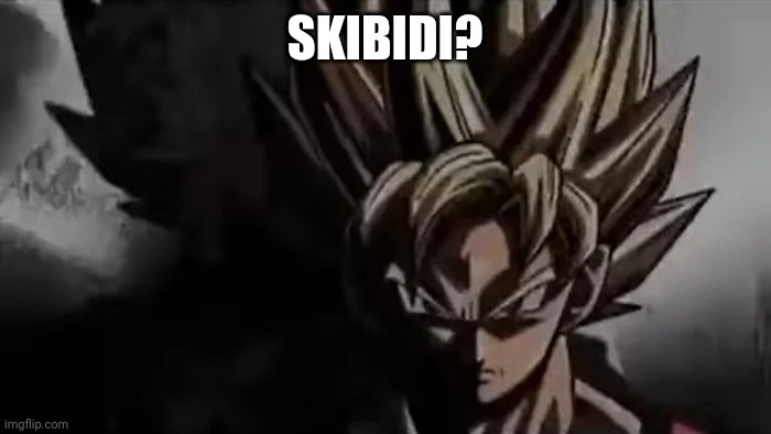 Goku Staring | SKIBIDI? | image tagged in goku staring | made w/ Imgflip meme maker