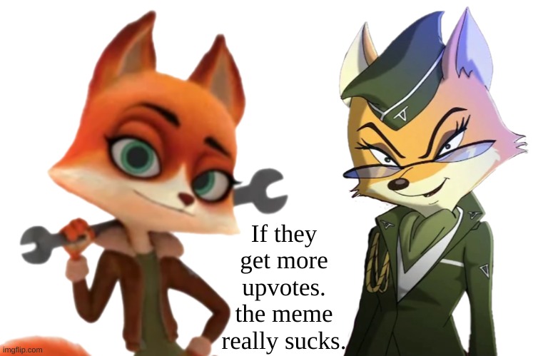 If they get more upvotes. the meme really sucks. | image tagged in jade,lt fox vixen/officer yeou | made w/ Imgflip meme maker