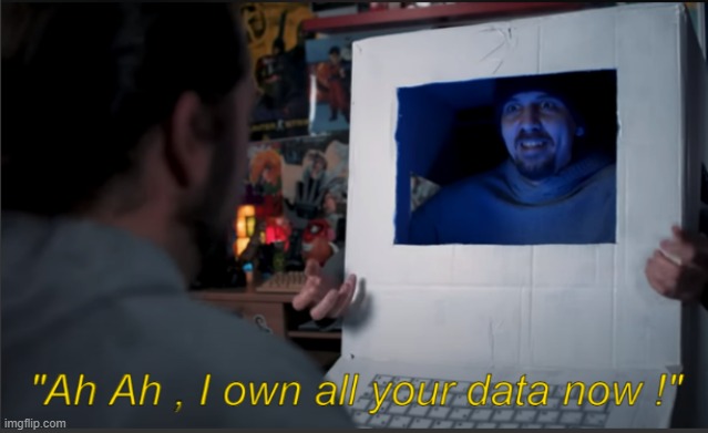 I own all your data | image tagged in i own all your data | made w/ Imgflip meme maker