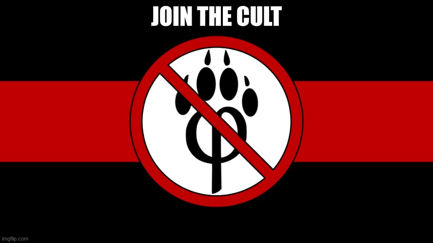 anti furry flag | JOIN THE CULT | image tagged in anti furry flag | made w/ Imgflip meme maker