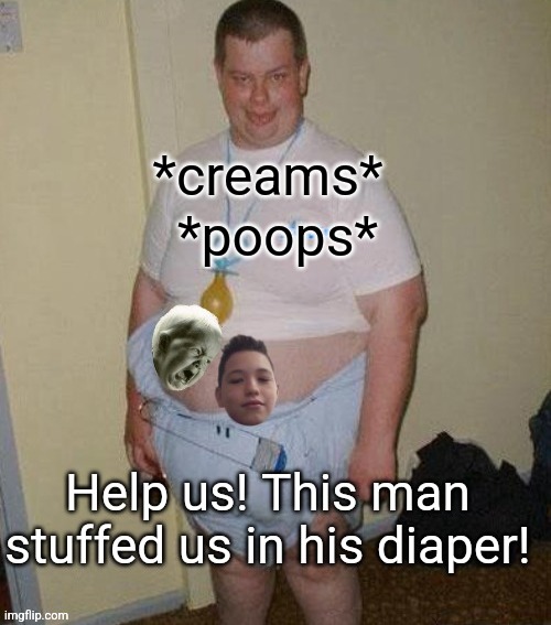 *poops*; *creams* | made w/ Imgflip meme maker