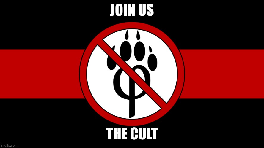 anti furry flag | JOIN US THE CULT | image tagged in anti furry flag | made w/ Imgflip meme maker