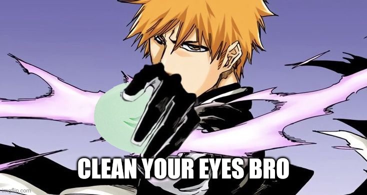 Have some soap | CLEAN YOUR EYES BRO | image tagged in have some soap | made w/ Imgflip meme maker
