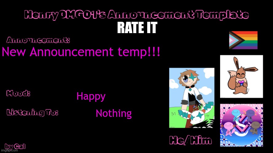 Henry's Announcement Temp by Cal | RATE IT; New Announcement temp!!! Happy; Nothing | image tagged in henry's announcement temp by cal | made w/ Imgflip meme maker