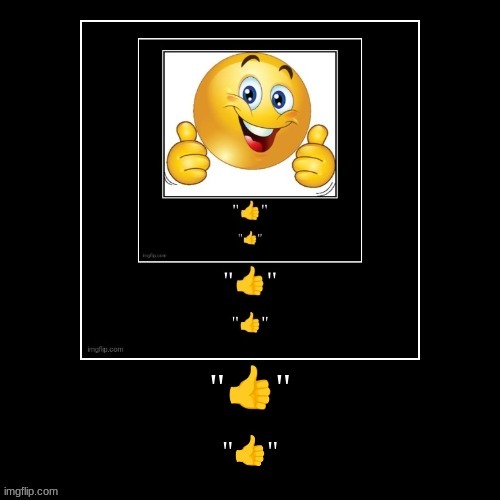 Ultimate thumbs up | image tagged in ultimate thumbs up | made w/ Imgflip meme maker