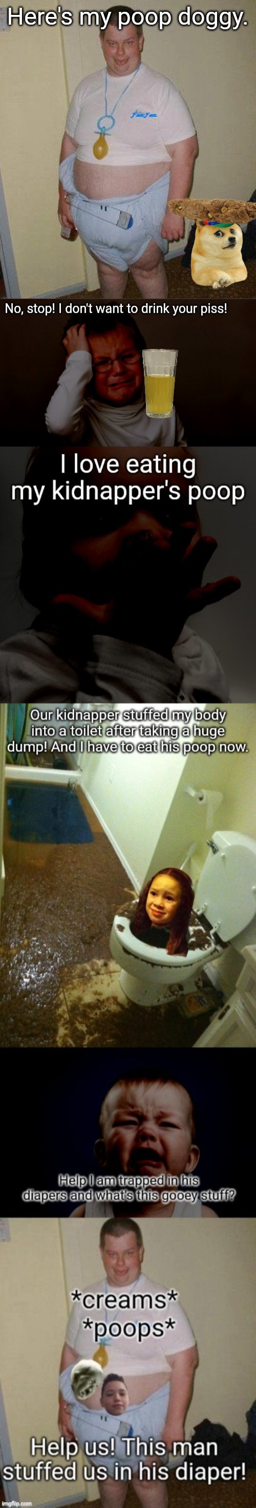 Here's my poop doggy. | image tagged in big ugly baby | made w/ Imgflip meme maker