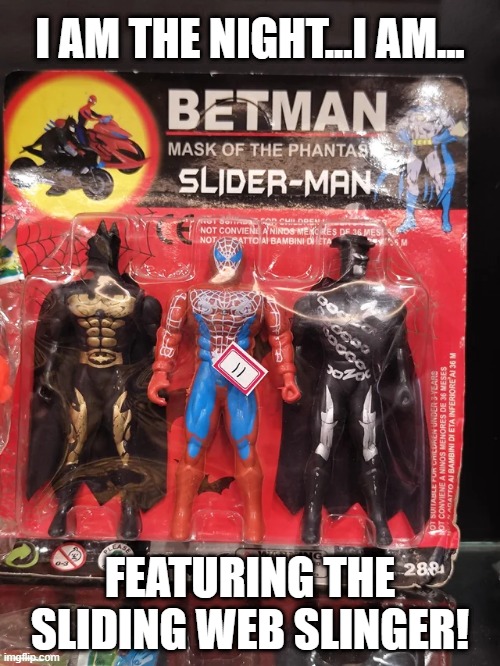 Toy Fail | I AM THE NIGHT...I AM... FEATURING THE SLIDING WEB SLINGER! | image tagged in batman,spiderman | made w/ Imgflip meme maker