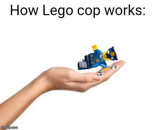 How Lego cop works: | made w/ Imgflip meme maker