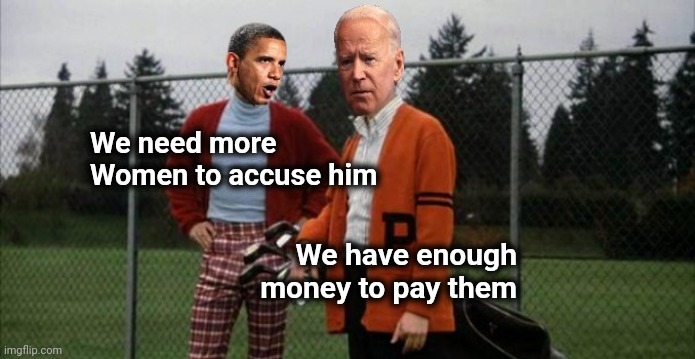 Democrats House | We need more Women to accuse him We have enough money to pay them | image tagged in democrats house | made w/ Imgflip meme maker