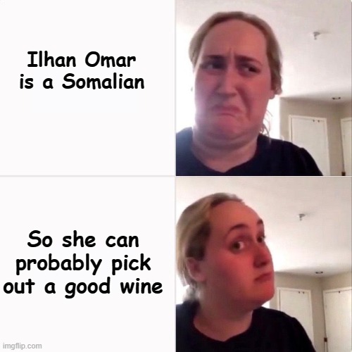 She Knows Her Whine | Ilhan Omar is a Somalian; So she can probably pick out a good wine | image tagged in woman trying kombutcha,political meme,wine | made w/ Imgflip meme maker