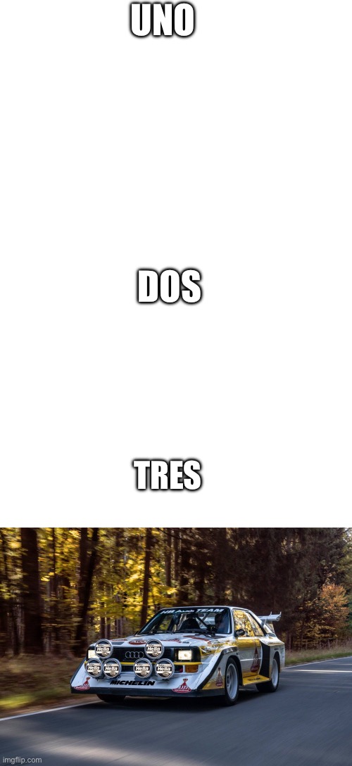 UNO; DOS; TRES | image tagged in blank white template | made w/ Imgflip meme maker