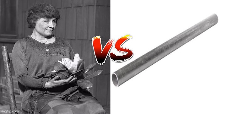 HELEN KELLER versus METAL PIPE!!! | made w/ Imgflip meme maker