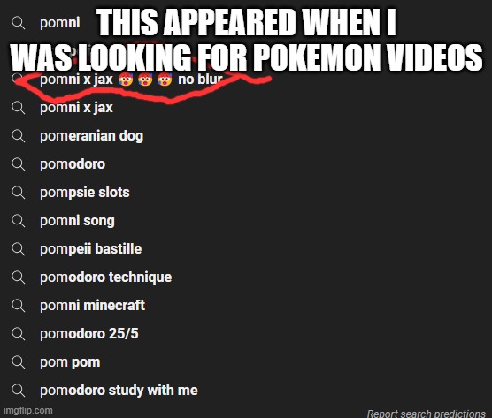 :skull: | THIS APPEARED WHEN I WAS LOOKING FOR POKEMON VIDEOS | made w/ Imgflip meme maker