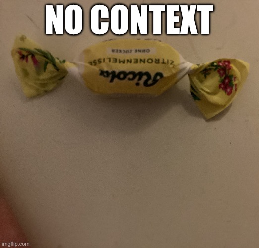 No context | NO CONTEXT | made w/ Imgflip meme maker