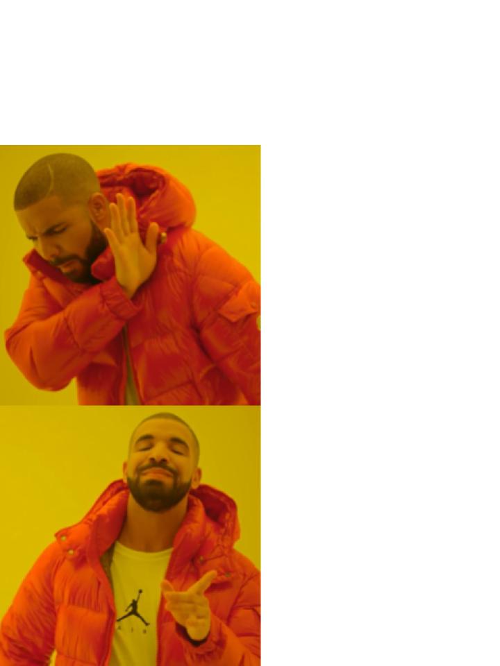 High Quality Drake Be Like Yes No Blank Meme Template