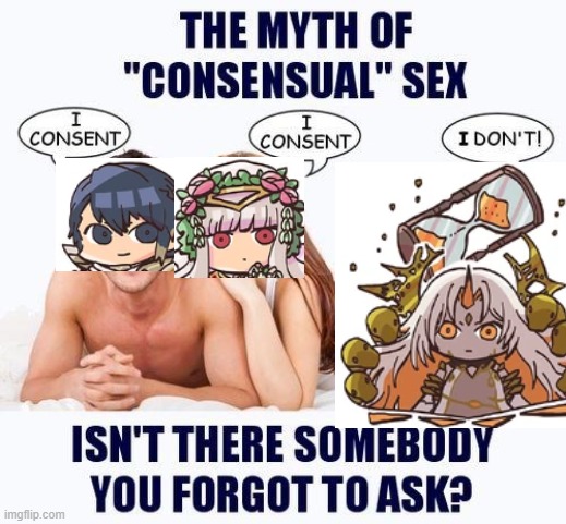 The Myth of "Consensual" Sex | image tagged in the myth of consensual sex | made w/ Imgflip meme maker